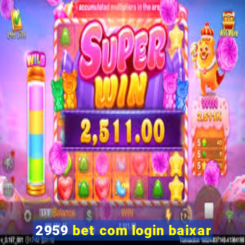 2959 bet com login baixar